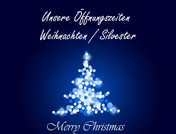 Öffnungszeiten Weihnachten - Silvester
